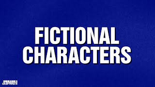 Fictional Characters | Category | JEOPARDY!