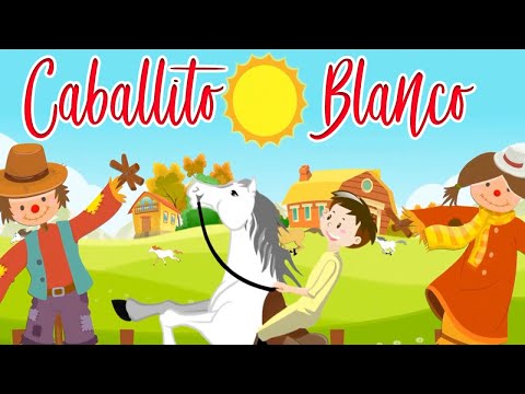 Caballito Blanco - Canti Rondas - Canción Infantil