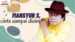 Mansyur S - Cinta Sampai Disini (Official Music Vi