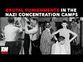 What were the BRUTAL punishments in the Nazi concentration camps like