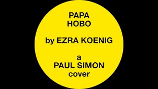 Papa Hobo by Ezra Koenig (Paul Simon cover)
