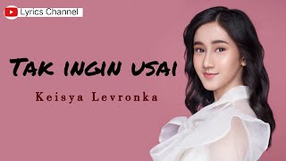 Download lagu KEISYA LEVRONKA - Tak Ingin Usai (Lyrics) mp3