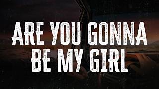 Jet - Are You Gonna Be My Girl | Lyrics