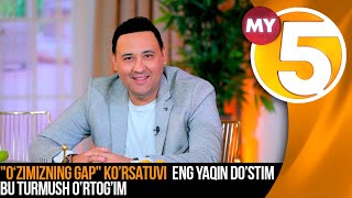 "O‘zimizning gap" | Eng yaqin do'stim bu turmush o'rtyog'im