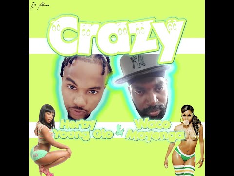Waco Moyenga & Herby Young Gio - Crazy