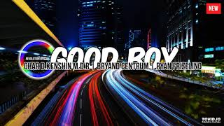 Download lagu CHAR D.KENSHIN M.D.R & BRYAND CENTRUM & RYAN FRIZELINO - GOOD BOY PROD 2019 mp3 Download lagu CHAR D.KENSHIN M.D.R & BRYAND CENTRUM & RYAN FRIZELINO - GOOD BOY PROD 2019 mp3
