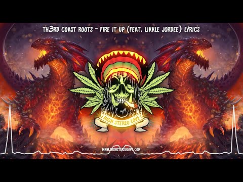 Th3rd Coast Roots - Fire It Up (Feat. Likkle Jordee) New Reggae 2021 / Lyrics