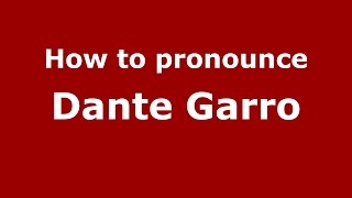 How to pronounce Dante Garro