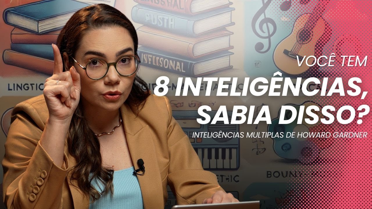 VOCÊ TEM 8 INTELIGÊNCIAS! COMO DESCOBRIR A MELHOR MANEIRA DE APRENDER