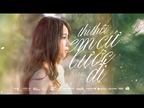 Thì thôi em cứ bước đi - Yung