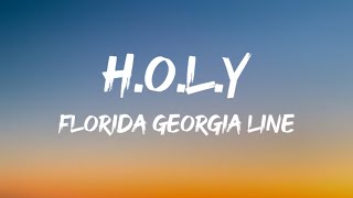 Florida Georgia Line - H.O.L.Y. (Lyrics)