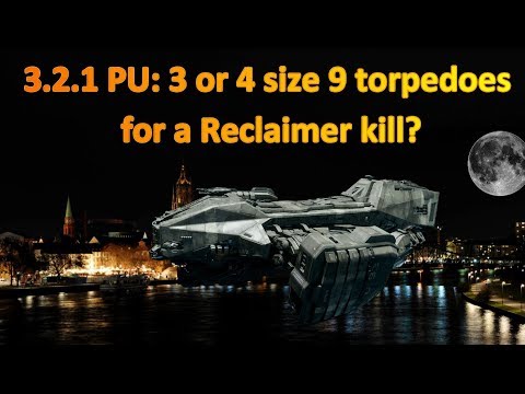 3.2.1 PU 3 or 4 size 9 torpedoes for a Reclaimer kill?