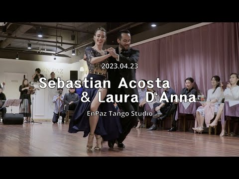 [ Tango ] 2023.04.23 - Sebastian Acosta & Laura D`Anna - Show.No.2