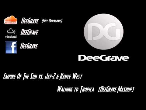 Empire Of The Sun vs. Jay-Z & Kanye West - Walking to Tropica (DeeGrave Mashup)