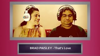 BRAD PAISLEY That&#39;s Love Reaction