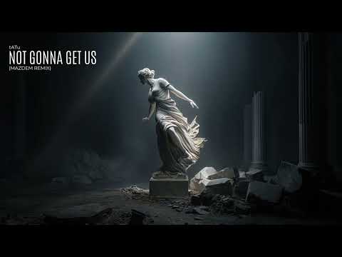 t.A.T.u. - Not Gonna Get Us (Mazdem Remix) [Techno]