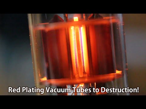 Red Plating Vacuum Tubes to Destruction!