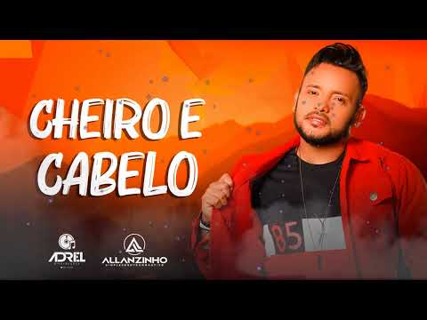 ALLANZINHO - CHEIRO E CABELO