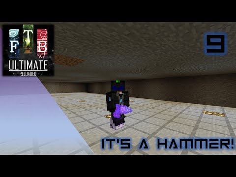 FTB Ultimate Reloaded - 9 - It's a Hammer!