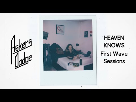 Askers Dodge - Heaven Knows | First Wave Sessions (Official Audio)