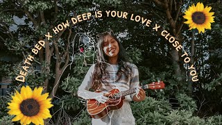 Death bed x How deep is your love x Close to you (ukulele-mashup cover) | Kate Crisostomo