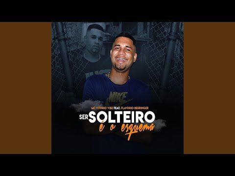 Ser Solteiro É o Esquema