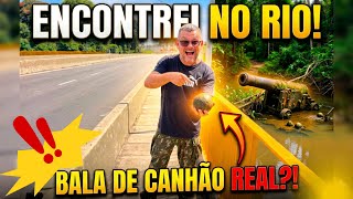 ⚠️BALA de CANHÃO encontrei no RIO🧲