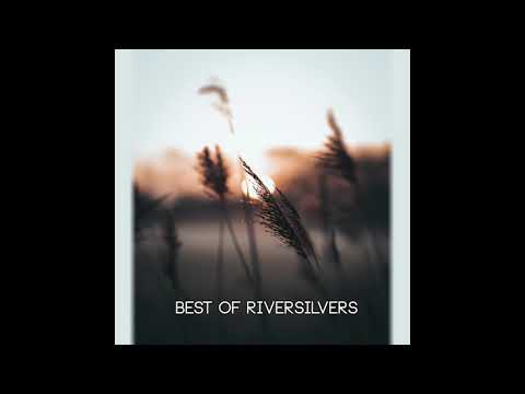 Best Of Riversilvers (Chill / Future Garage Mix)