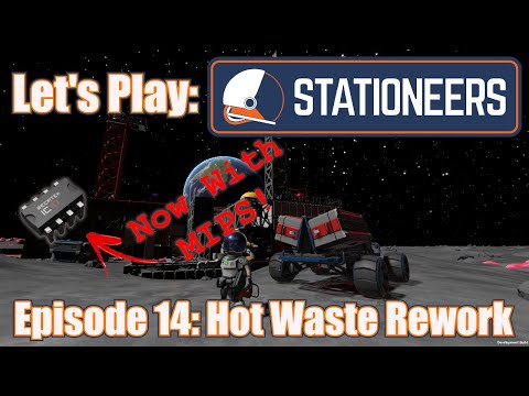 Let's Play: Stationeers - Episode 14: Hot Waste Rework