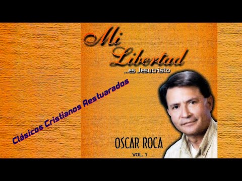 Oscar Roca - Mi Libertad (Remasterizado)
