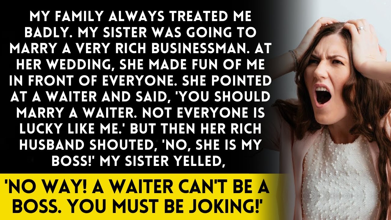 My sister plans to marry a businessman, teasing me to marry a waiter. But the next day...