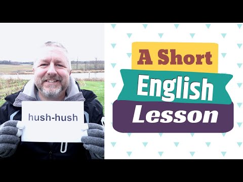 Learn the English Term HUSH-HUSH and The Phrase THE LONG AND THE SHORT OF IT