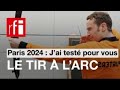 Paris 2024 - J’ai testé pour vous : Leçon #1 : triomphe à l'arc • RFI