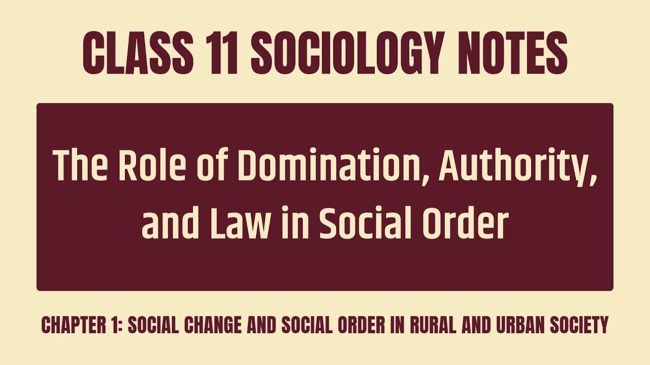 The Role of Domination Authority and Law in Social Order Notes - CBSE Class 11 Sociology Chapter 1