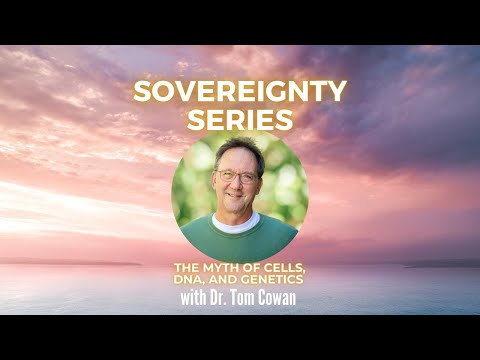 Tom Cowan MD - The Myth of Cells, DNA, and Genetics