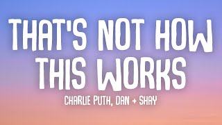 Charlie Puth - That's Not How This Works (Lyrics) ft. Dan + Shay