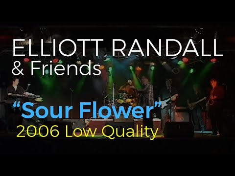 Sour Flower | ELLIOTT RANDALL & FRIENDS | 2006 Low Quality