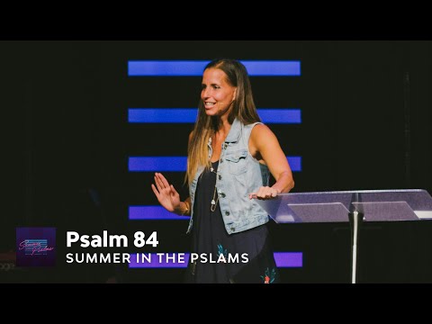 Summer in the Psalms - Psalm 84