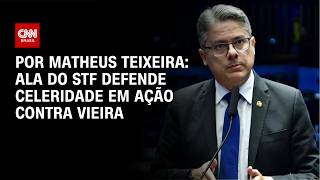 Vídeo: Ala do STF defende celeridade em ação contra Vieira | CNN NOVO DIA