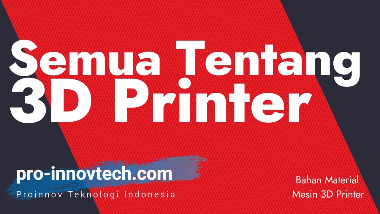 Apa Itu 3D Printing - Semua Tentang 3D Printer - Proinnov Teknologi Indonesia