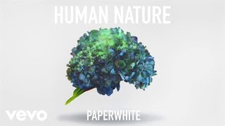 Paperwhite - Human Nature (Audio)