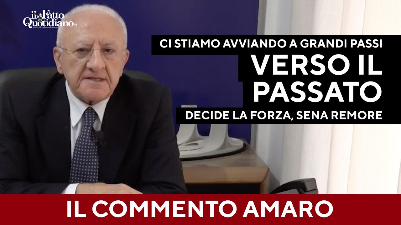 Il commento amaro di De Luca: "Il mondo sta scivolando velocemente verso il passato"