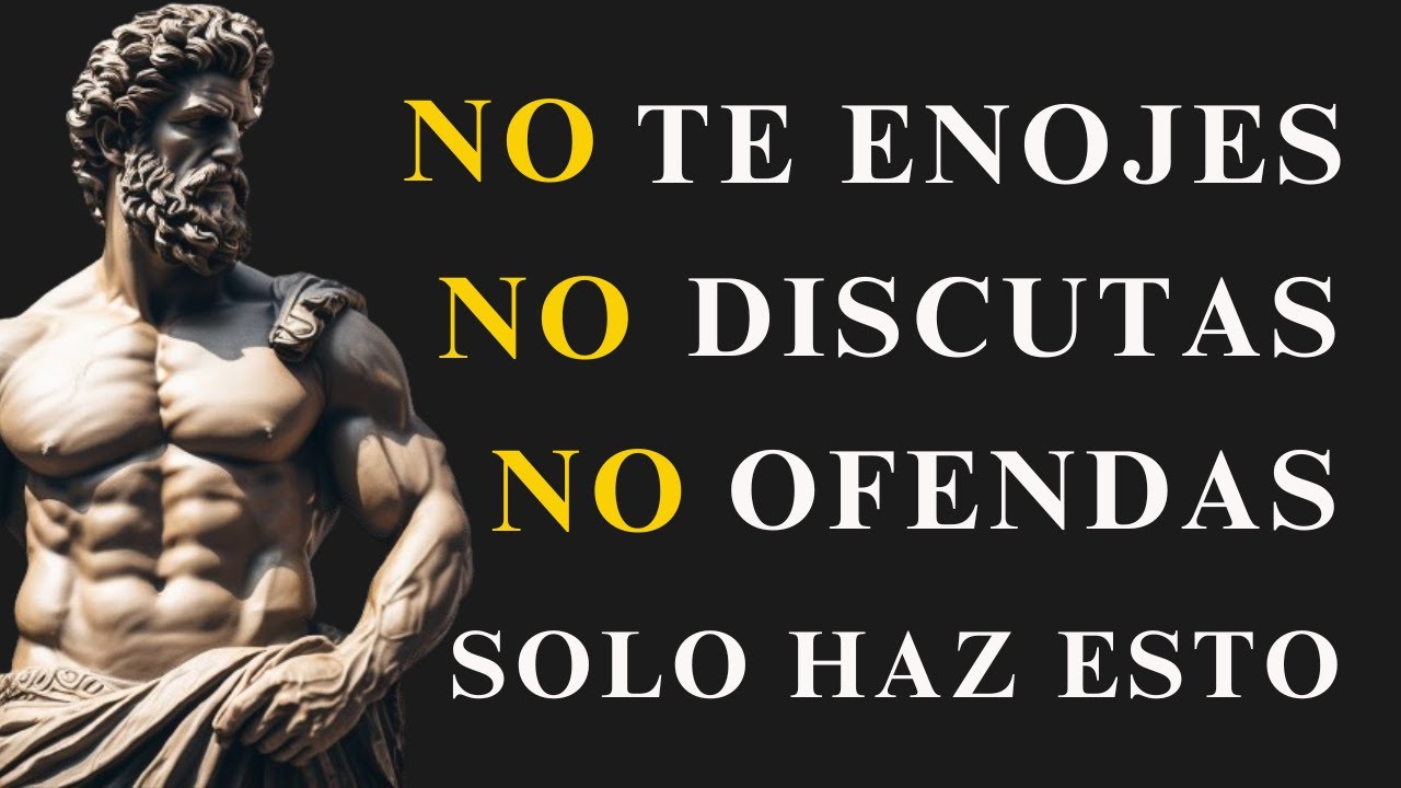 Haz ESTO a partir de HOY y JAMÁS Te ENOJARÁS Ni MOLESTARÁS Por NADA Ni Con NADIE | ESTOICISMO