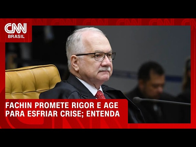 Fachin promete rigor e age para esfriar crise no Supremo; veja análise | CNN PRIME TIME