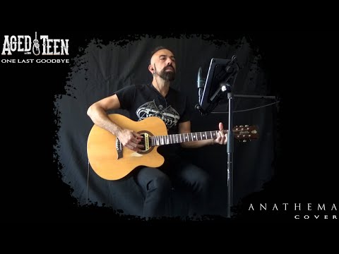 Aged Teen - One Last Goodbye - Anathema acoustic cover