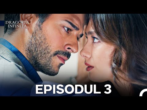 Dragoste Infinita Episodul 3