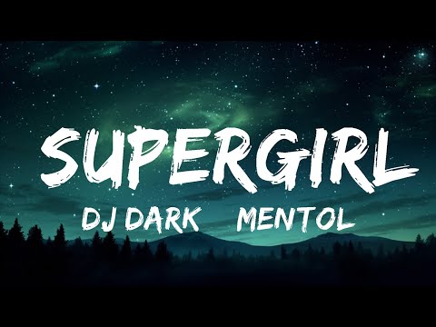 DJ Dark & Mentol - Supergirl (Lyrics) ft. Georgia Alexandra  | 30mins - Feeling your music