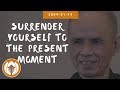 Surrender Yourself to the Present Moment | Dharma Talk by Thich Nhat Hanh, 2004-01-14
