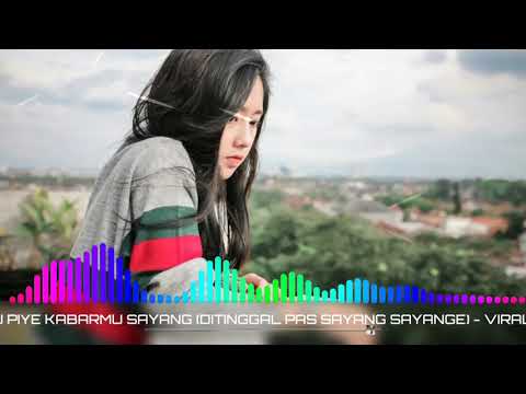 DJ PIYE KABARMU SAYANG (DITINGGAL PAS SAYANG SAYANGE) - VIRAL TIK TOK
