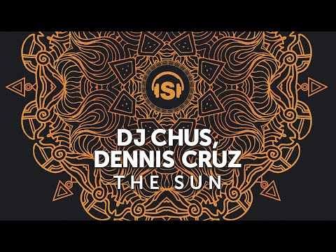 DJ Chus, Dennis Cruz - The Sun (Original Mix)